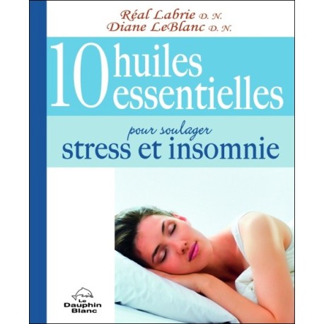 10 huiles essentielles pour soulager stress et insomnie