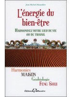 L'énergie du bien-être - Harmonisez votre lieu de vie ou de travail