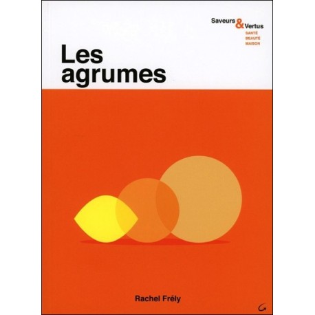 Les agrumes - Saveurs & Vertus