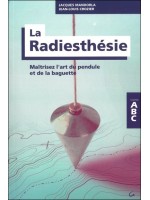 La Radiesthésie - Maîtrisez l'art du pendule et de la baguette - ABC