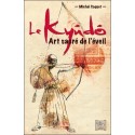 Le Kyûdô - Art sacré de l'éveil