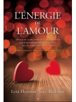 L'énergie de l'amour - Appliquer la méthode des Cinq éléments pour métamorphoser l'attirance en une véritable connexion