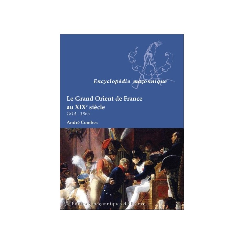 Le Grand Orient de France au XIX siècle - 1814-1865