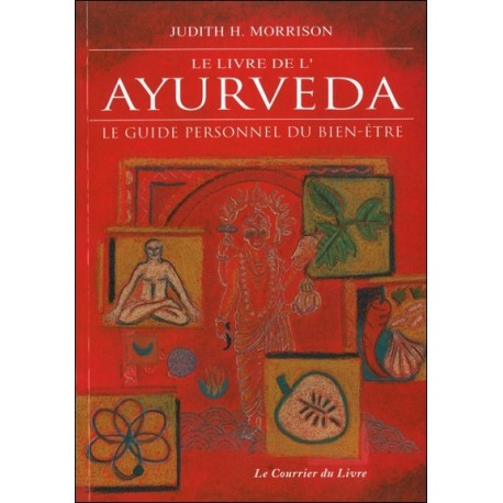 Le livre de l'Ayurveda : Le guide personnel du bien-être