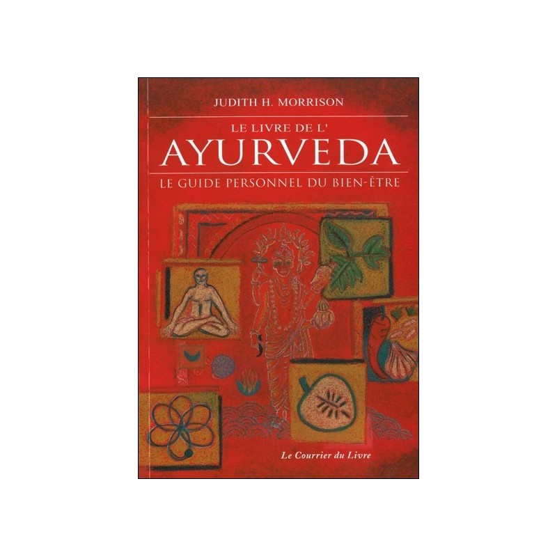Le livre de l'Ayurveda : Le guide personnel du bien-être
