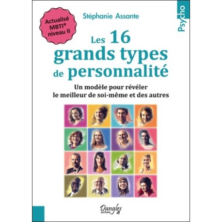 Les 16 grands types de personnalité - Un modèle pour révéler le meilleur de soi-même et des autres