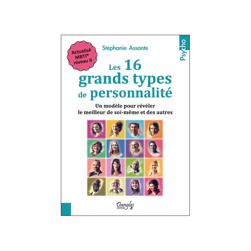 Les 16 grands types de personnalité - Un modèle pour révéler le meilleur de soi-même et des autres