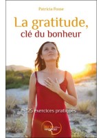 La gratitude, clé du bonheur - 125 exercices pratiques