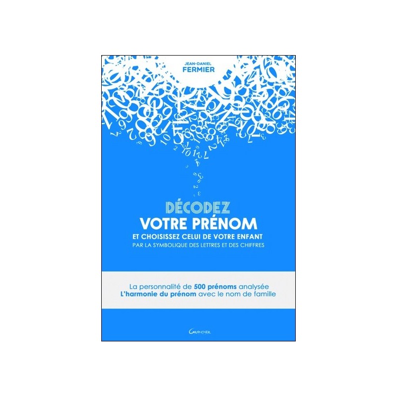 Décodez votre prénom et choisissez celui de votre enfant par la symbolique des lettres et des chiffres