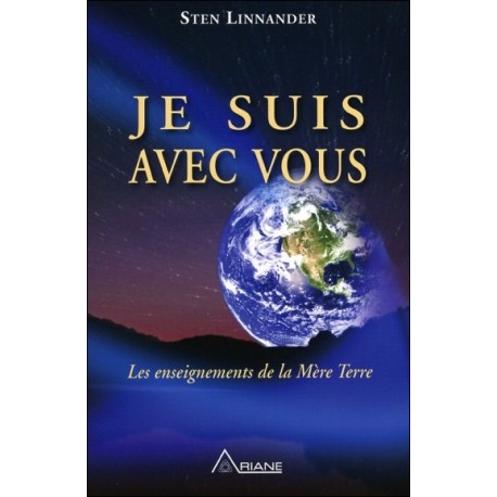 Je suis avec vous - Les enseignements de la Mère Terre