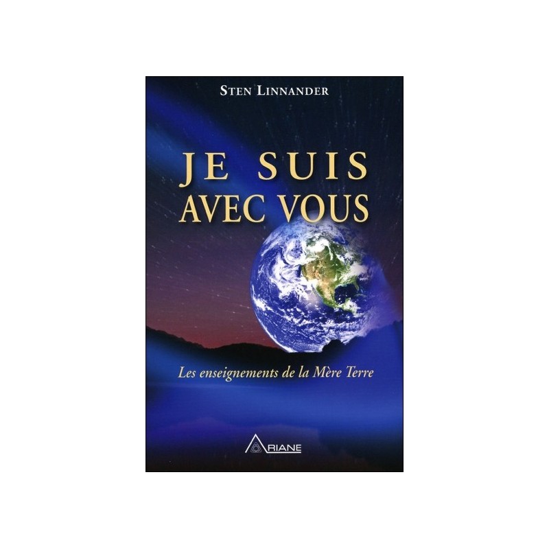 Je suis avec vous - Les enseignements de la Mère Terre