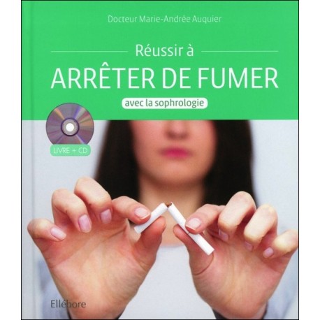 Réussir à arrêter de fumer avec la sophrologie - Livre + CD