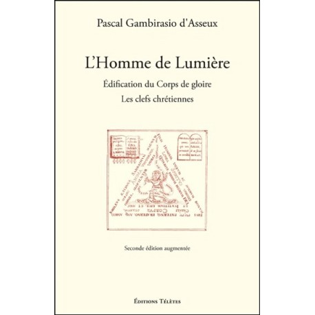 L'Homme de Lumière - Edification du Corps de gloire - Les clefs chrétiennes