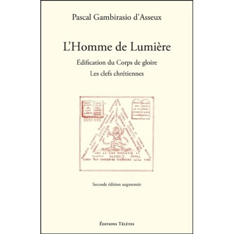 L'Homme de Lumière - Edification du Corps de gloire - Les clefs chrétiennes