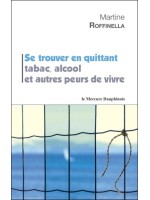 Se trouver en quittant tabac, alcool et autres peurs de vivre