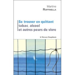 Se trouver en quittant tabac. alcool et autres peurs de vivre