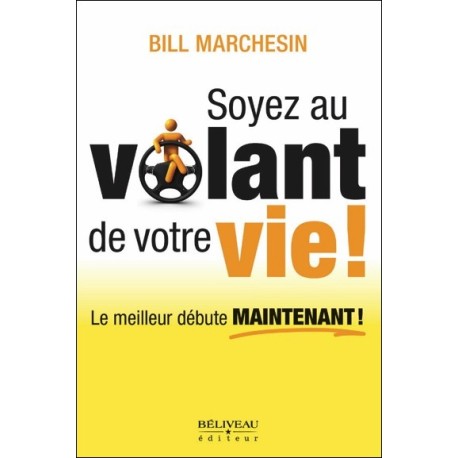 Soyez au volant de votre vie ! Le meilleur débute maintenant !