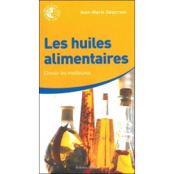 Les huiles alimentaires - Choisir les meilleures