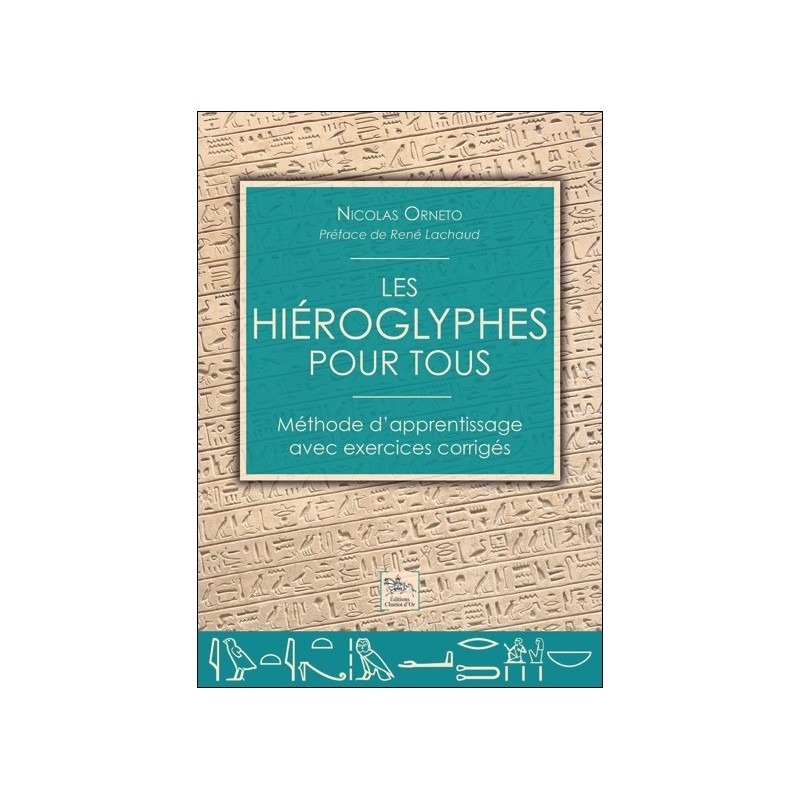 Les hiéroglyphes pour tous - Méthode d'apprentissage avec exercices corrigés