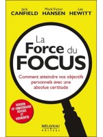 La Force du Focus - Comment atteindre vos objectifs personnels avec une absolue certitude