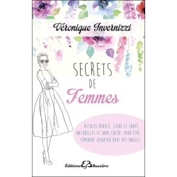 Secrets de femme - Astuces beauté. ligne et santé. naturelles et sans chichi. pour être féminine jusqu'au bout des ongles