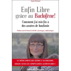 Enfin Libre grâce au Baclofène ! Comment j'ai mis fin à des années de boulimie