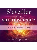 S'éveiller à la surconscience grâce à la méditation - Livre audio