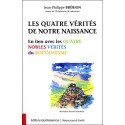 Les Quatre Vérités de notre naissance - En lien avec les Quatre Nobles Vérités du Bouddhisme