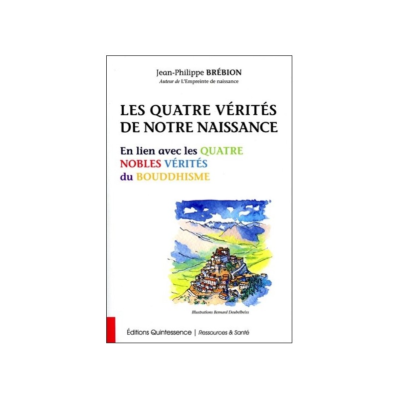 Les Quatre Vérités de notre naissance - En lien avec les Quatre Nobles Vérités du Bouddhisme