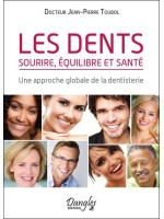 Les dents - Sourire, équilibre et santé - Une approche globale de la dentisterie