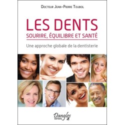 Les dents - Sourire, équilibre et santé - Une approche globale de la dentisterie