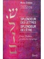 Splendeur des lettres - Splendeur de l'être - Corps, Kabbale et médecine énergétique