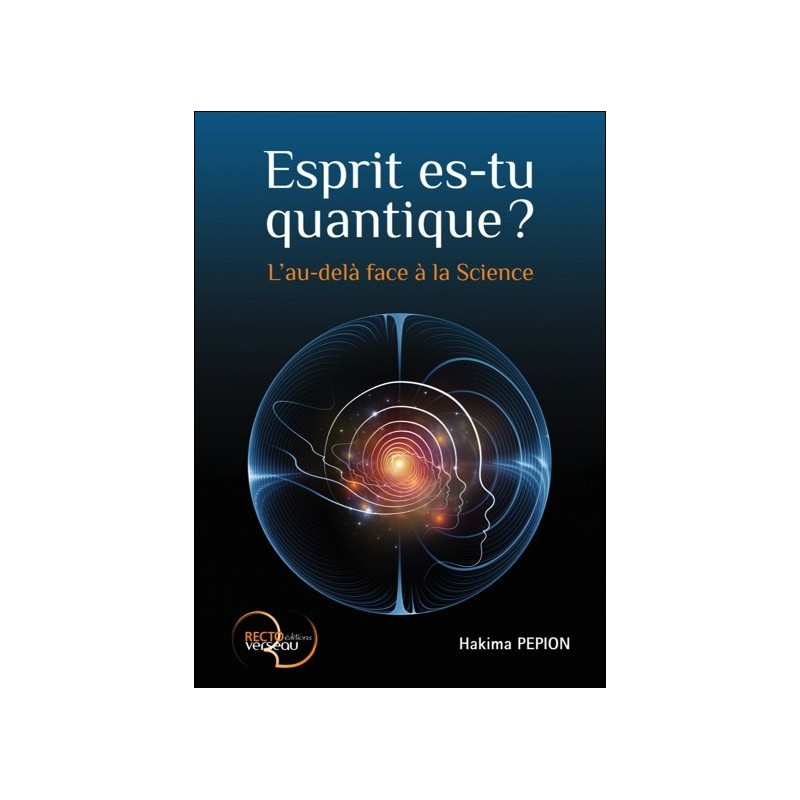 Esprit es-tu quantique ? L'au-delà face à la Science