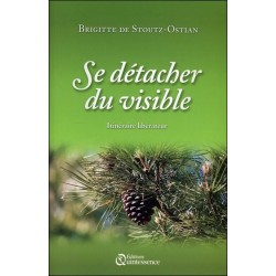 Se détacher du visible - Itinéraire libérateur