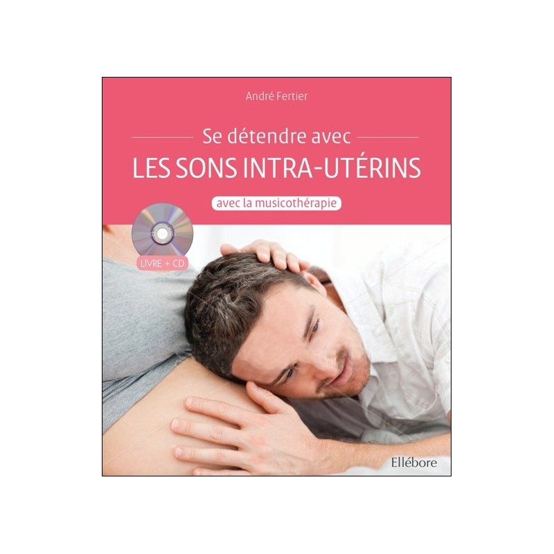 Se détendre avec les sons intra-utérins par la musicothérapie - Livre + CD