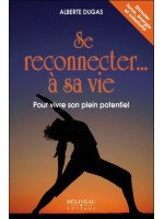 Se reconnecter... à sa vie - Pour vivre son plein potentiel