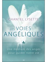 Les voies angéliques - Une médium des anges pour guider notre vie