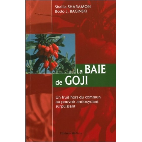 La baie de goji : Un fruit hors du commun au pouvoir antioxydant surpuissant