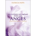 Se guérir soi-même avec les anges - Méditations, prières et conseils