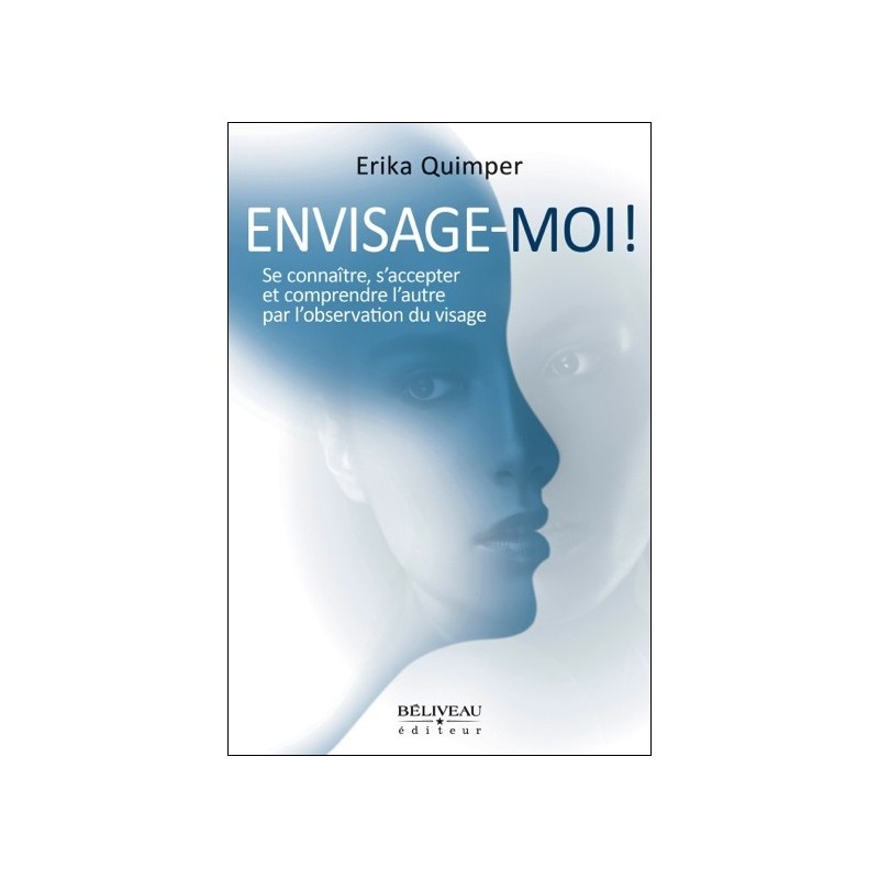 Envisage-moi ! Se connaître, s'accepter et comprendre l'autre par l'observation du visage