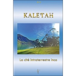 Kaletah - La cité intraterrestre inca