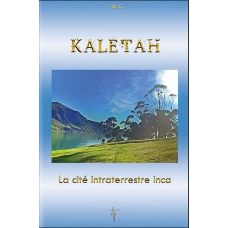 Kaletah - La cité intraterrestre inca