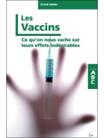 Les Vaccins - Ce qu'on nous cache sur leurs effets indésirables