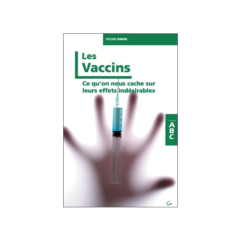 Les Vaccins - Ce qu'on nous cache sur leurs effets indésirables