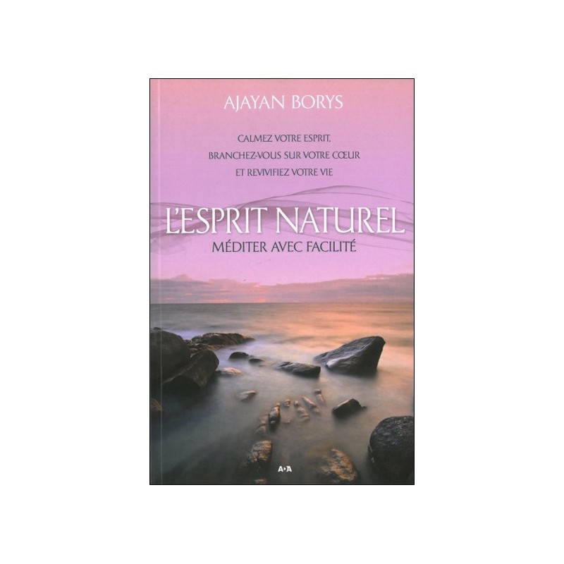 L'Esprit naturel - Méditer avec facilité