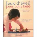 Jeux d'éveil pour votre bébé : Le savoir-faire Steiner-Waldorf pour les enfants de 3 mois à 2 ans