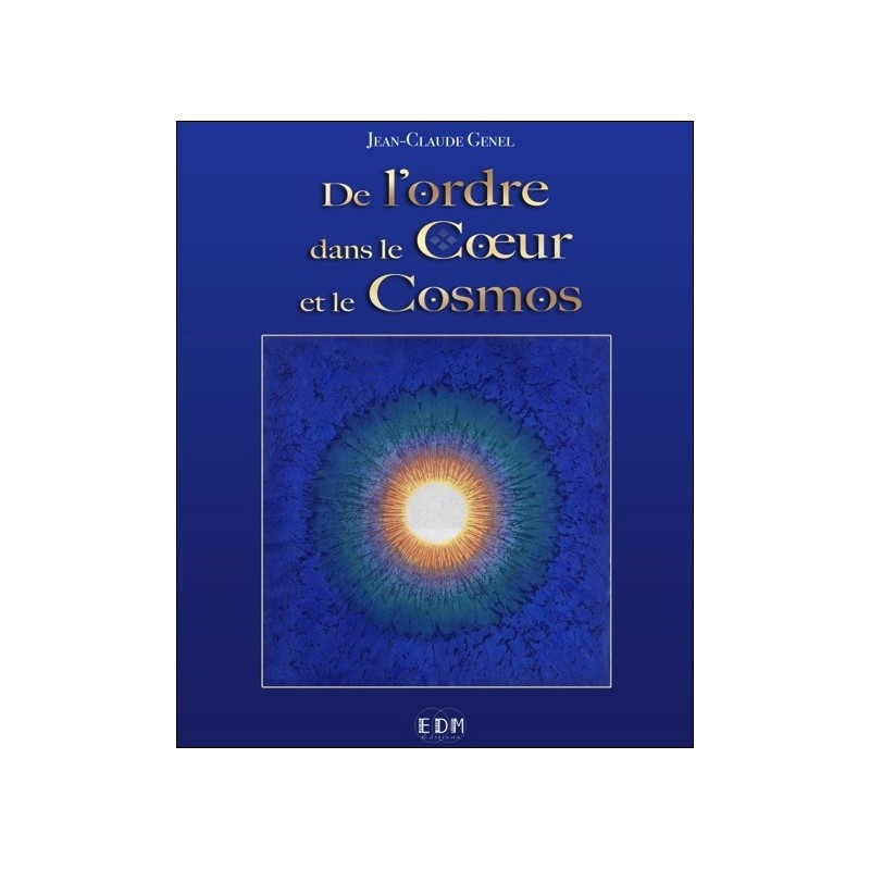 De l'ordre dans le Coeur et le Cosmos