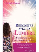 Rencontre avec la Lumière - Une histoire vraie pour éclairer nos vies