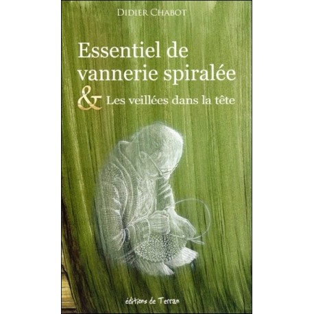 Essentiel de vannerie spiralée & Les veillées dans la tête