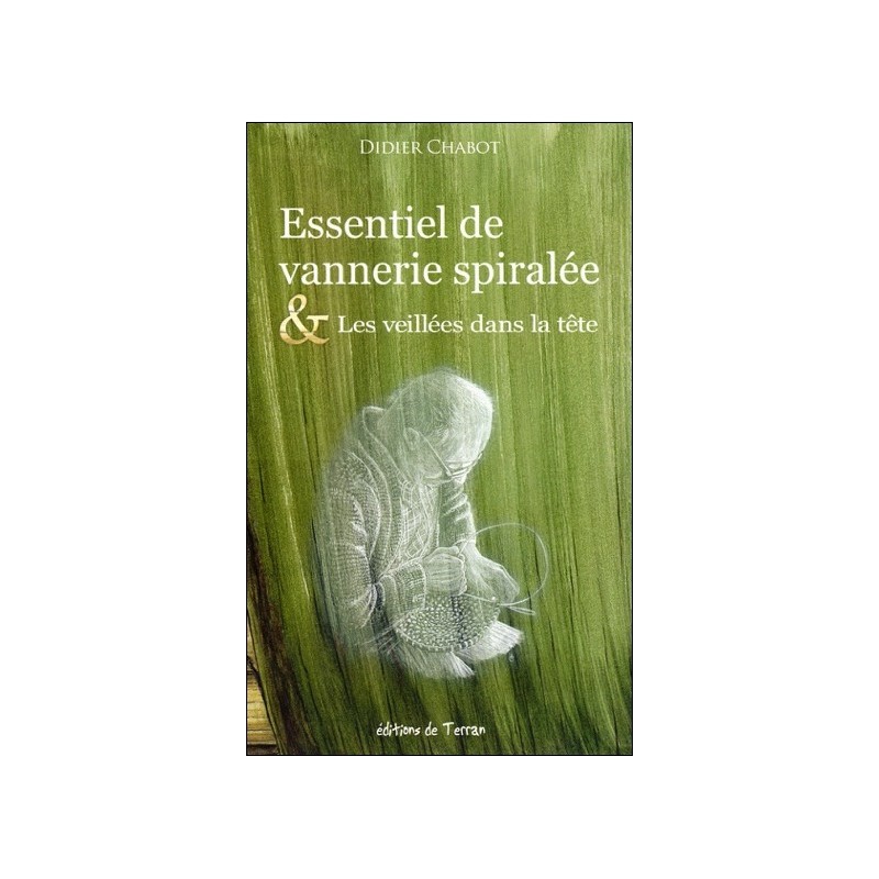 Essentiel de vannerie spiralée & Les veillées dans la tête